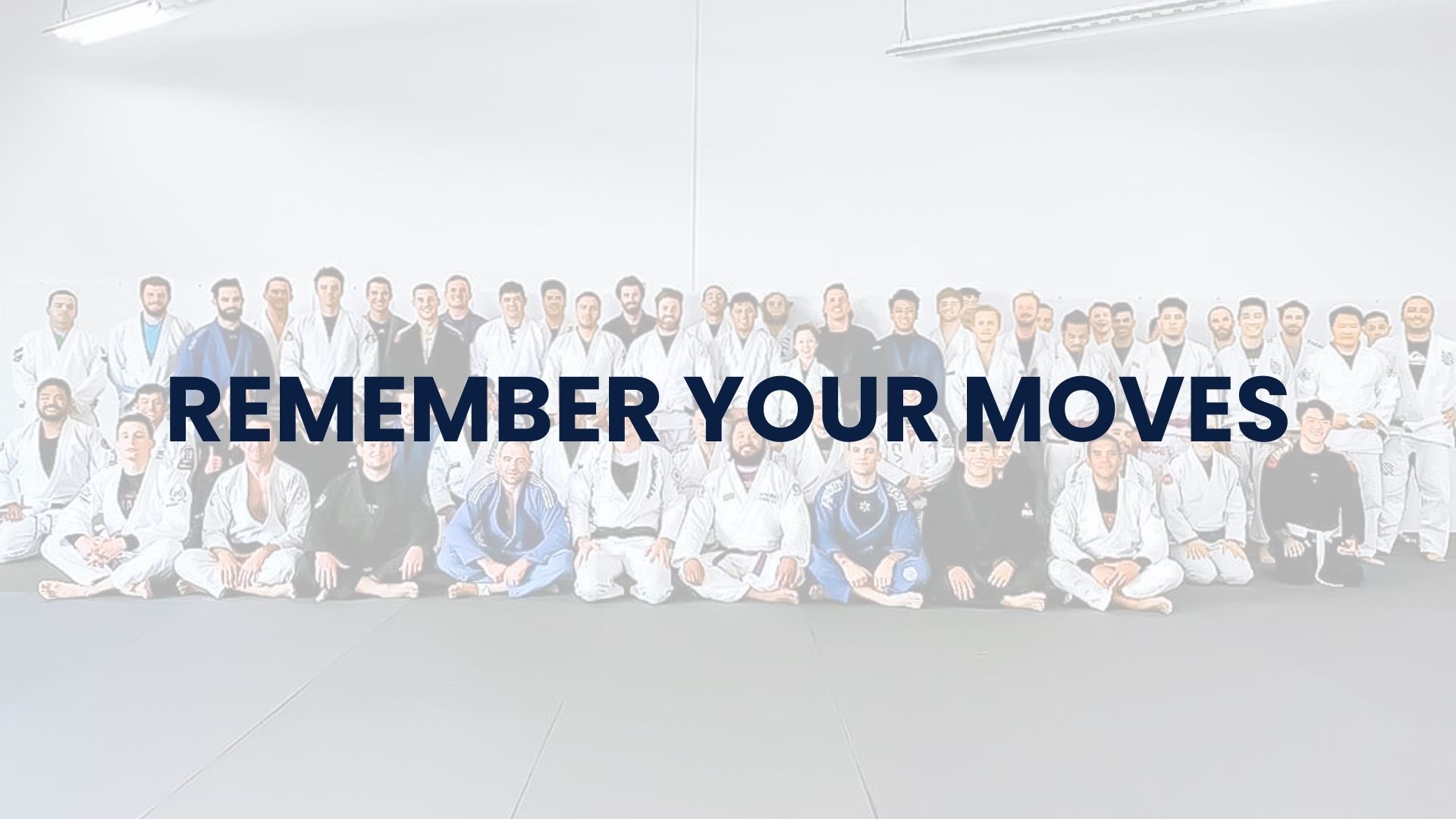 REMEMBER YOUR JIU-JITSU MOVES - 5 TIPS